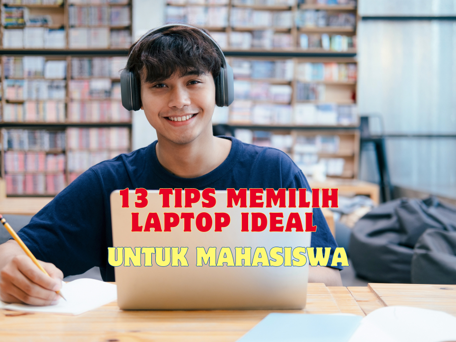 13 Tips Memilih Laptop Ideal Untuk Mahasiswa Pangarepan 0114